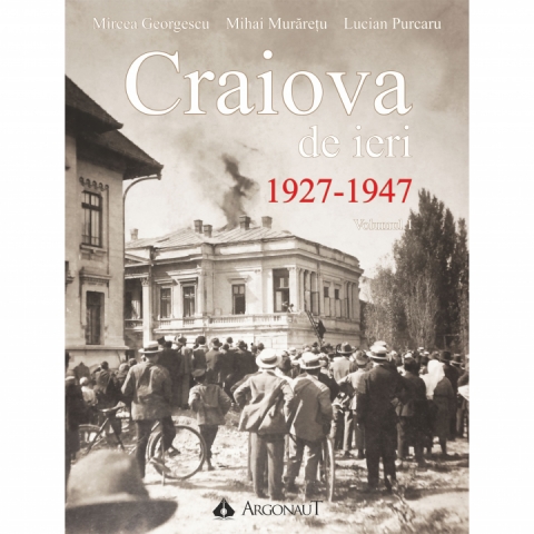 Album bilingv Craiova de ieri 1927-1947 - imagini din colectii private, informatii inedite