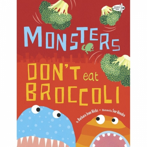 Monsters Dont Eat Broccoli, Barbara Jean Hicks