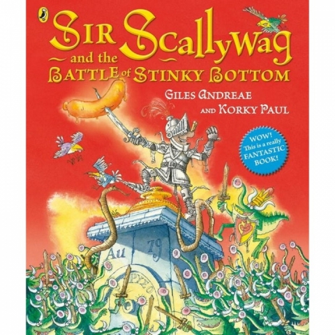 Sir Scallywag And The Battle Of Stinky Bottom, Giles Andreae Korky Paul